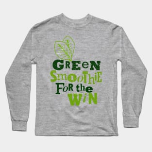 Green smoothie for the win - health food blender cleanse eat clean Long Sleeve T-Shirt